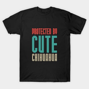 Protected By Cute Chihuahua T-Shirt